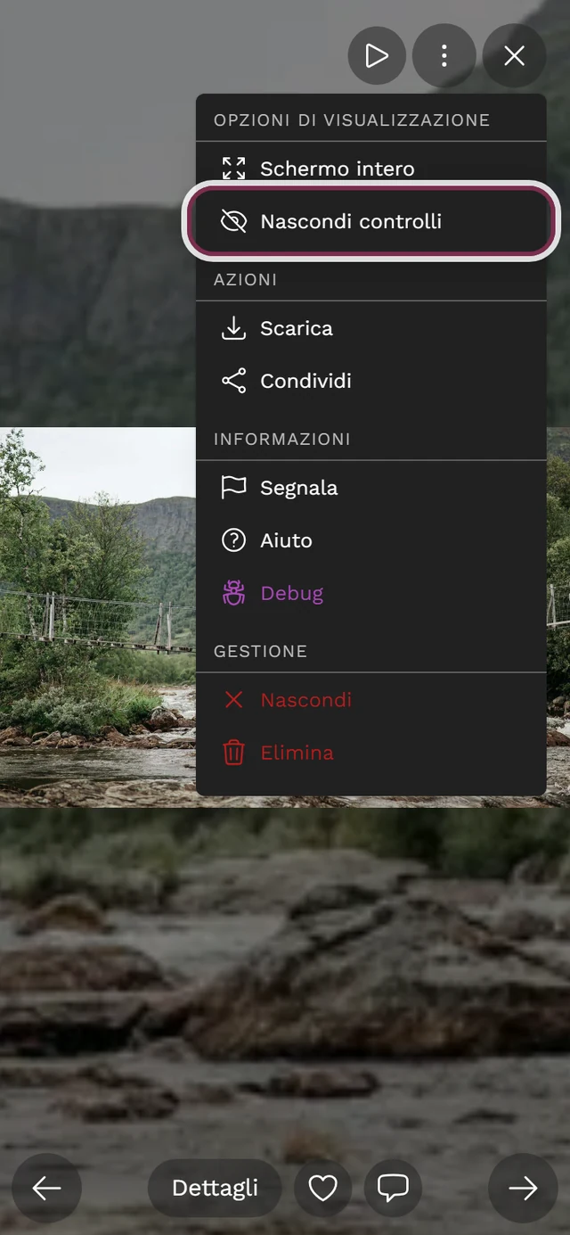 Menu a tre puntini aperto della vista a schermo intero con la voce Nascondi controlli evidenziata